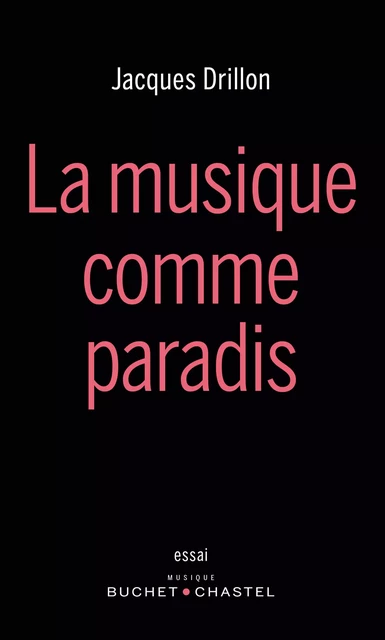 La musique comme paradis - Jacques Drillon - Libella