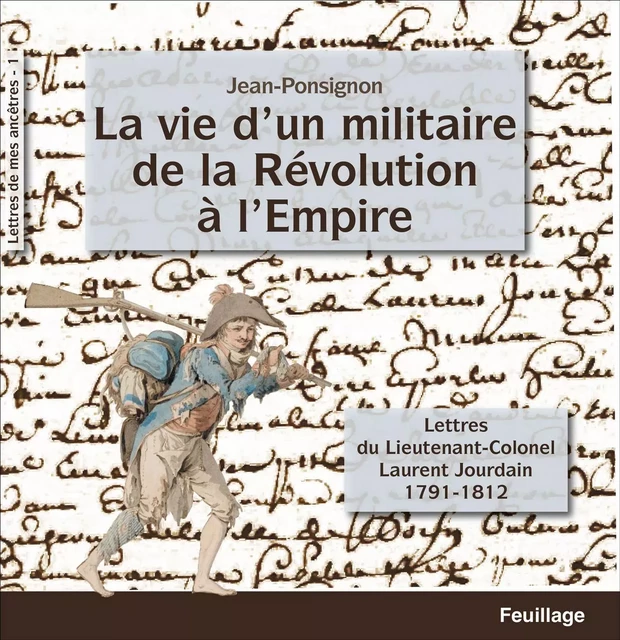 La vie d'un militaire de la Révolution à l'Empire - Jean Ponsignon - Feuillage