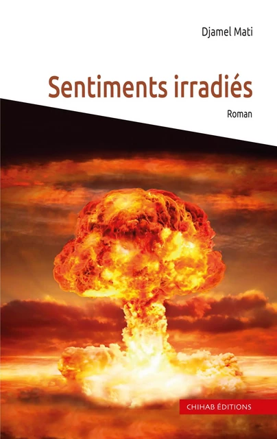 Sentiments irradiés - Djamel Mati - Chihab