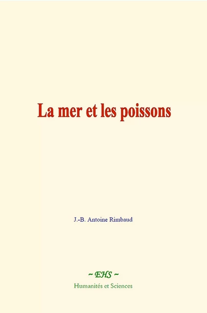 La mer et les poissons - J.-B. Antoine Rimbaud - EHS