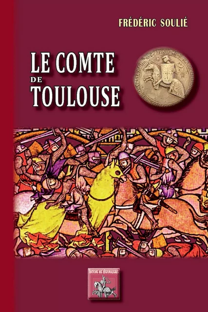 Le Comte de Toulouse - Frédéric Soulié - Editions des Régionalismes