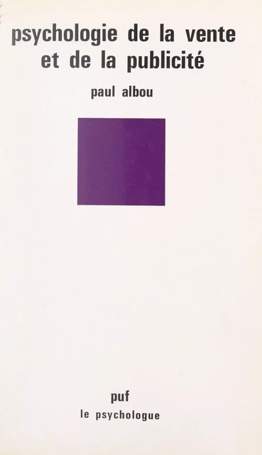 Psychologie de la vente et de la publicité - Paul Albou - (Presses universitaires de France) réédition numérique FeniXX