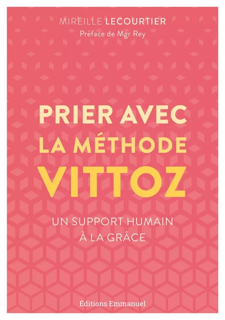 Prier avec la méthode Vittoz - Mireille Lecourtier - Éditions de l'Emmanuel