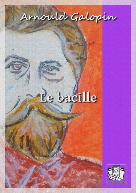 Le bacille - Arnould Galopin - La Gibecière à Mots