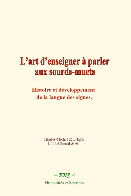 L’art d’enseigner à parler aux sourds-muets -  Collection, Charles-Michel De L’Épée,  L’abbé Sicard - EHS