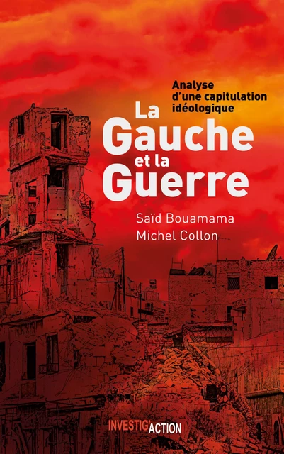 La Gauche et la Guerre - Saïd Bouamama, Michel Collon - Investig'Action