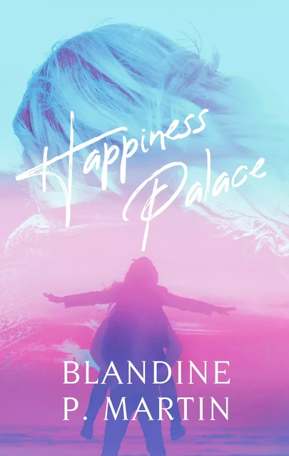 Happiness Palace - Blandine P. Martin - BPM Editions