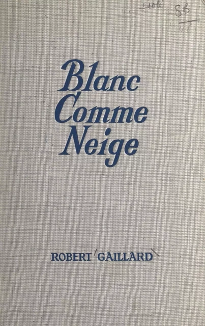 Blanc comme neige - Robert Gaillard - Fleuve éditions (réédition numérique FeniXX)