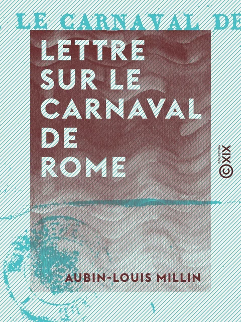 Lettre sur le carnaval de Rome - Aubin-Louis Millin - Collection XIX