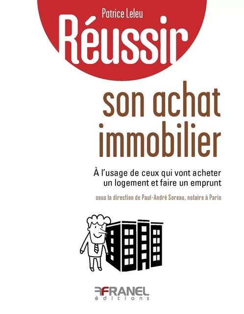 Réussir son achat immobilier - Patrice Leleu - Arnaud Franel Editions