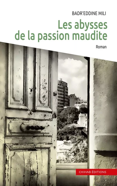 Les abysses de la passion maudite - Badr'Eddine Mili - Chihab