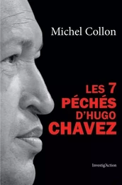 Les 7 péchés d'Hugo Chavez