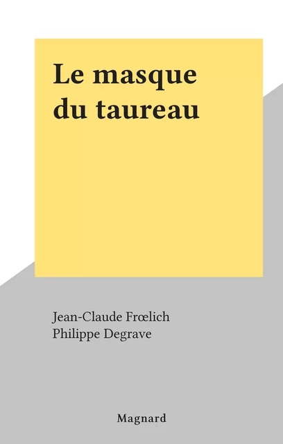 Le masque du taureau - Jean-Claude Frœlich - (Magnard) réédition numérique FeniXX