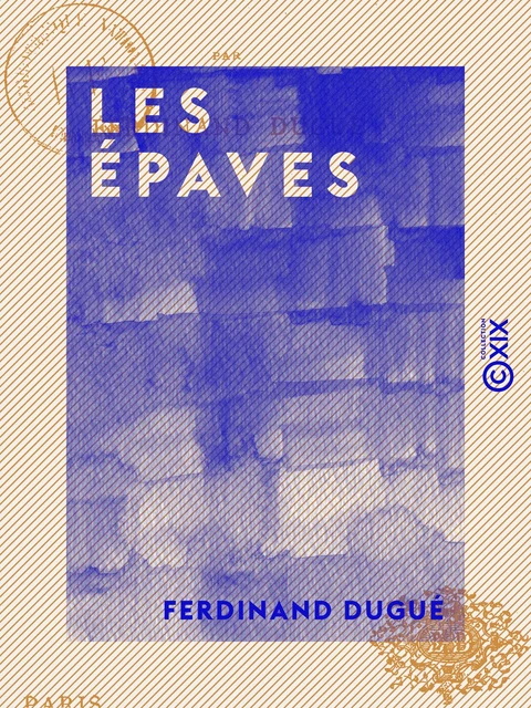 Les Épaves - Ferdinand Dugué - Collection XIX