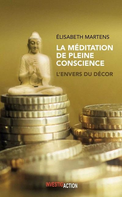 La Méditation de pleine conscience - Élisabeth Martens - Investig'Action