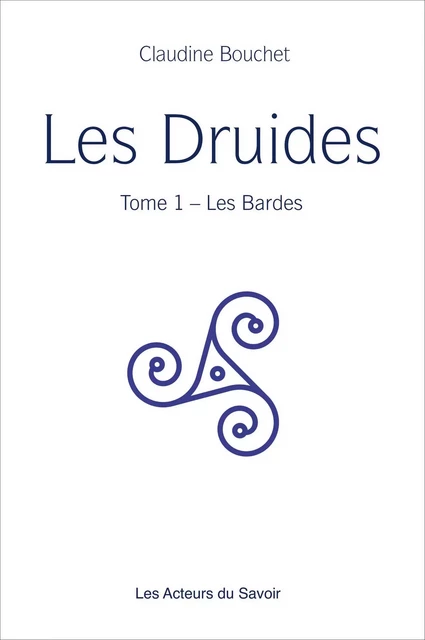 Les Druides - Tome 1 - Claudine Bouchet - Les acteurs du savoir