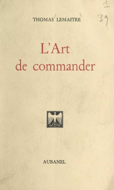 L'art de commander et l'art d'obéir - Thomas Lemaître - (Aubanel) réédition numérique FeniXX