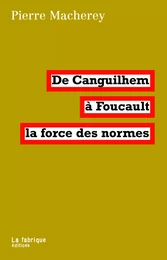 De Canguilhem à Foucault, la force des normes