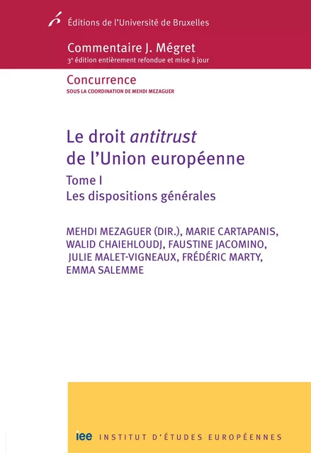 Le droit antitrust de l'Union européenne - Tome I 1 - Walid Chaiehloudj, Author Mezaguer, Author Cartapanis - Editions de l'Université de Bruxelles