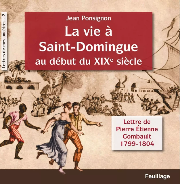 La vie à Saint-Domingue au début du XIXe siècle - Jean Ponsignon - Feuillage