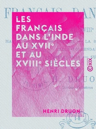 Les Français dans l'Inde au XVIIe et au XVIIIe siècles