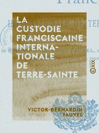 La Custodie franciscaine internationale de Terre-Sainte