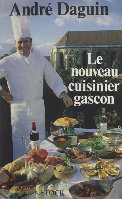 Le nouveau cuisinier gascon - André Daguin - (Stock) réédition numérique FeniXX