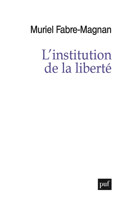 L'institution de la liberté - Muriel Fabre-Magnan - Humensis