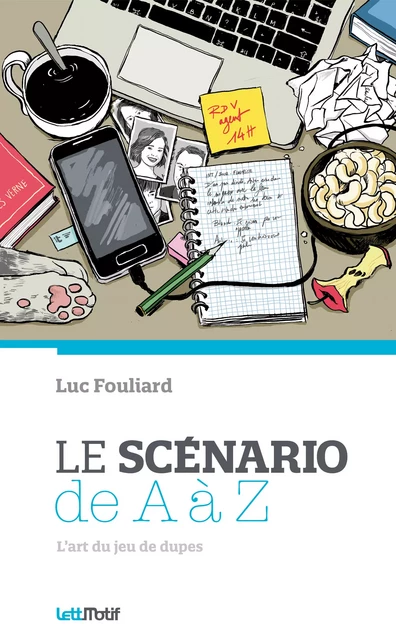 Le Scénario de A à Z - Luc Fouliard - LettMotif