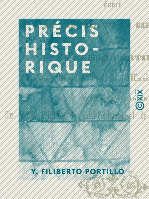 Précis historique - Y. Filiberto Portillo - Collection XIX