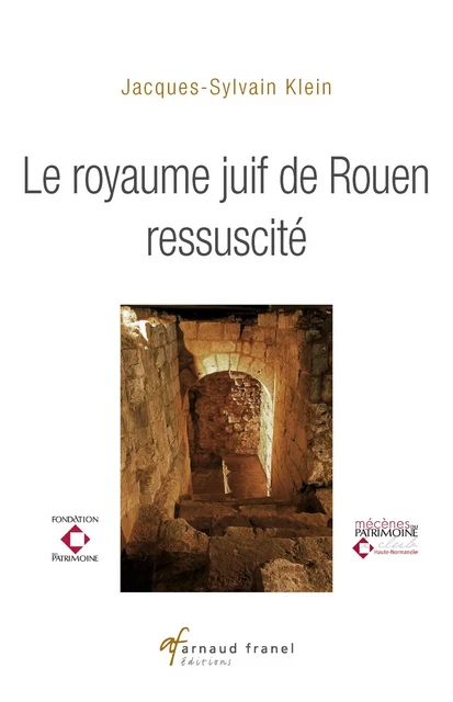 Le Royaume juif de Rouen ressuscité - Jacques-Sylvain Klein - Arnaud Franel Editions