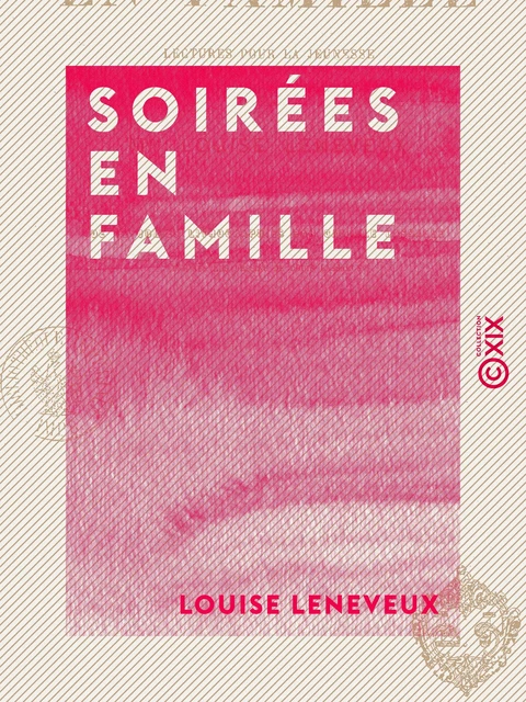 Soirées en famille - Lectures pour la jeunesse - Louise Leneveux - Collection XIX