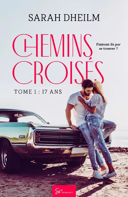 Chemins croisés - Tome 1 - Sarah Dheilm - So Romance