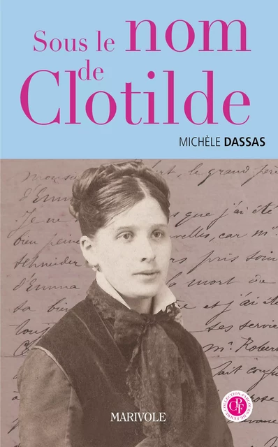 Sous le nom de Clotilde - Michèle Dassas - Marivole Éditions