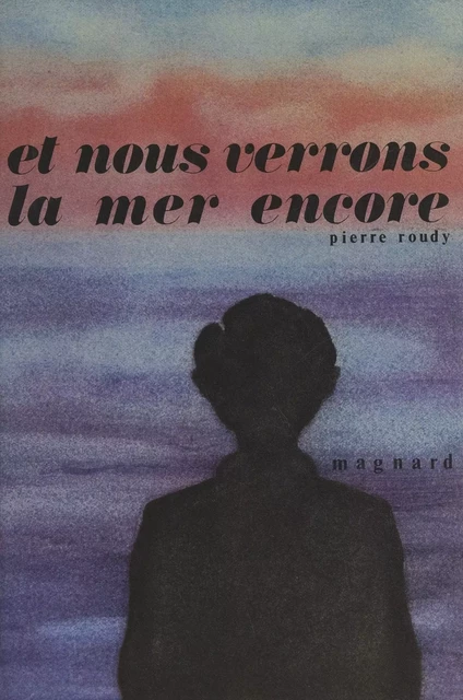 Et nous verrons la mer encore - Pierre Roudy - (Magnard) réédition numérique FeniXX