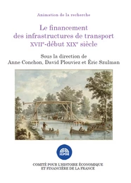 Le financement des infrastructures de transport XVIIe-début XIXe siècle