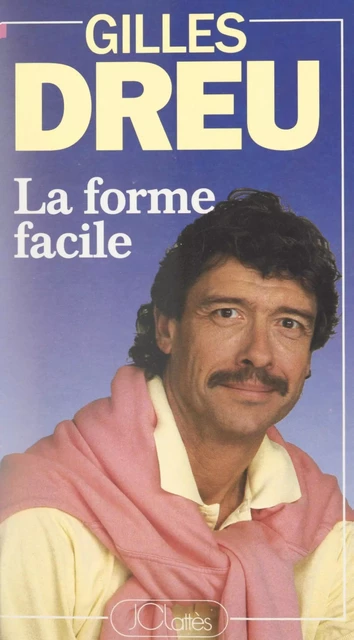 La forme facile - Gilles Dreu - (JC Lattès) réédition numérique FeniXX