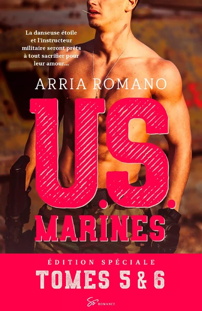 U.S. Marines - Tomes 5 et 6 - Arria Romano - So Romance