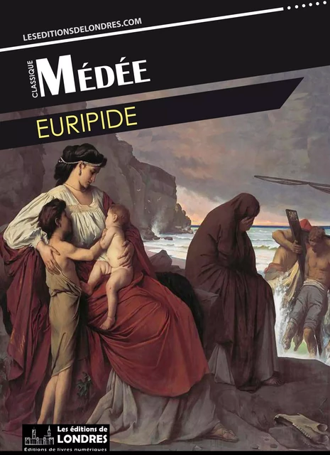 Médée - Euripide Euripide - Les Editions de Londres