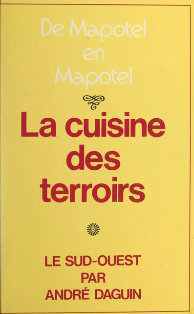 La cuisine des terroirs - André Daguin - (Stock) réédition numérique FeniXX