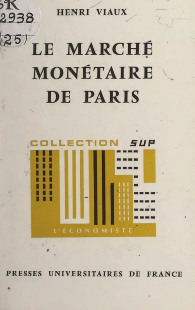 Le marché monétaire de Paris - Henri Viaux - (Presses universitaires de France) réédition numérique FeniXX