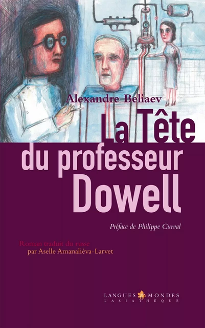 La tête du professeur Dowell - Alexandre Belaiev - L'Asiathèque