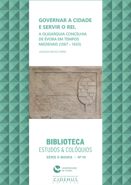 Governar a cidade e servir o rei - Joaquim Bastos Serra - Publicações do CIDEHUS