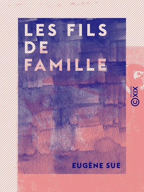 Les Fils de famille - Eugène Sue - Collection XIX