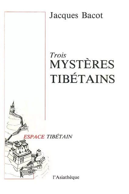 Trois mystères tibétains - Jacques Bacot - L'Asiathèque