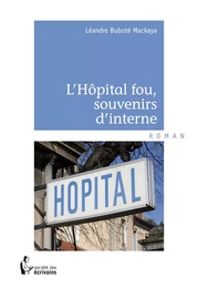 L’Hôpital fou, souvenirs d’interne