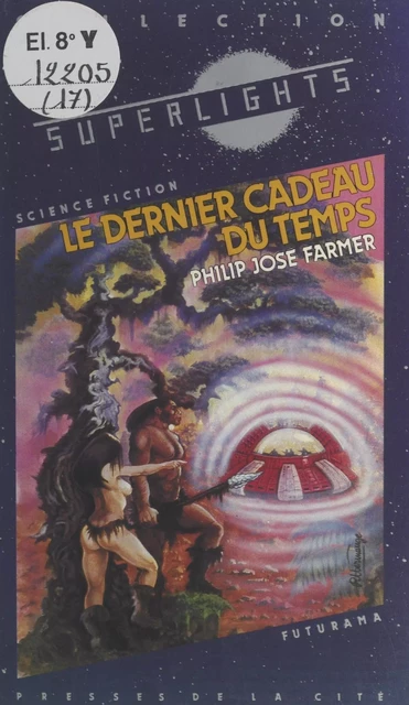 Le dernier cadeau du temps - Philip José Farmer - (Presses de la Cité) réédition numérique FeniXX