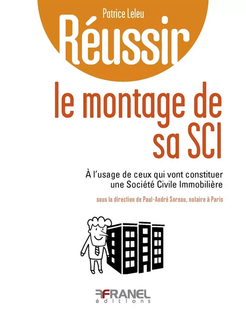 Réussir le montage de sa SCI - Patrice Leleu - Arnaud Franel Editions