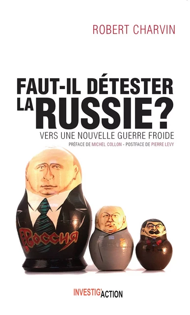 Faut-il détester la Russie ? - Robert Charvin - Investig'Action