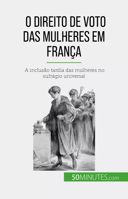 O direito de voto das mulheres em França - Rémi Spinassou - 50Minutes.com (PT)